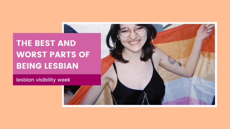 Lesbian Visibility Day — The Best and Worst Parts of Being Lesbian
